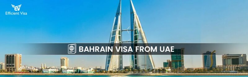 Trusted Bahrain Visa from Dubai Services by Efficient Visa